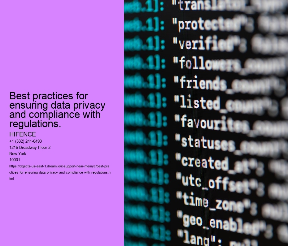 Best practices for ensuring data privacy and compliance with regulations.