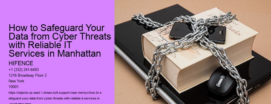 How to Safeguard Your Data from Cyber Threats with Reliable IT Services in Manhattan