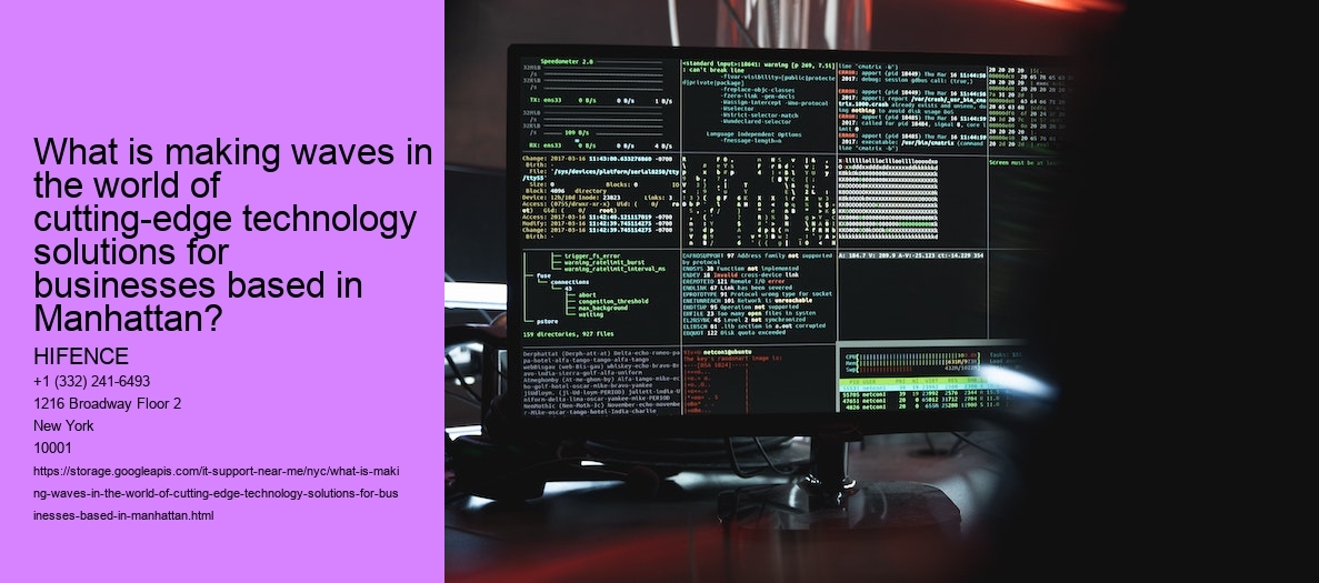 What is making waves in the world of cutting-edge technology solutions for businesses based in Manhattan?